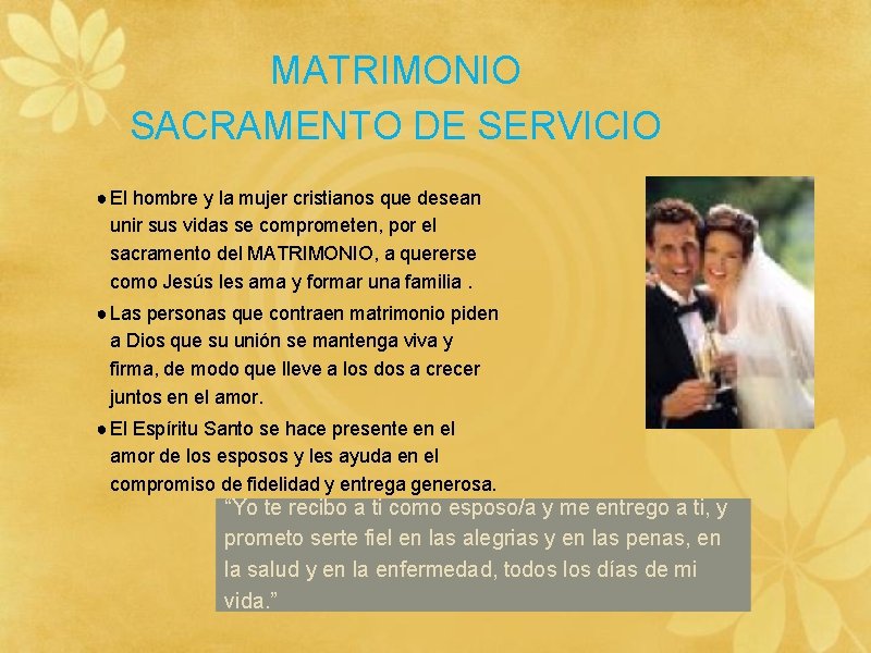 MATRIMONIO SACRAMENTO DE SERVICIO ● El hombre y la mujer cristianos que desean unir