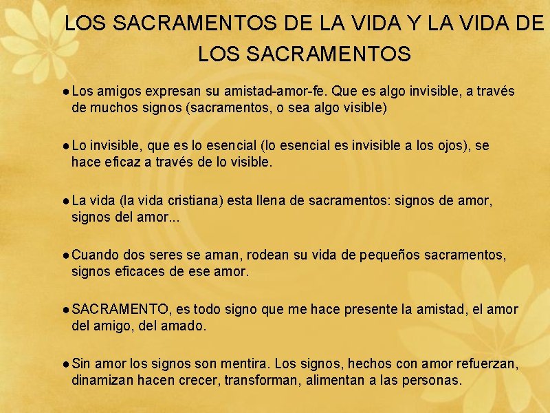 LOS SACRAMENTOS DE LA VIDA Y LA VIDA DE LOS SACRAMENTOS ● Los amigos
