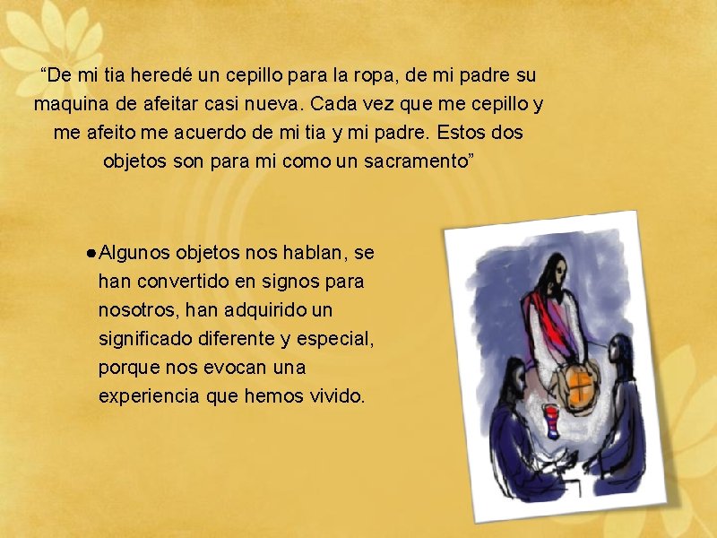 “De mi tia heredé un cepillo para la ropa, de mi padre su maquina
