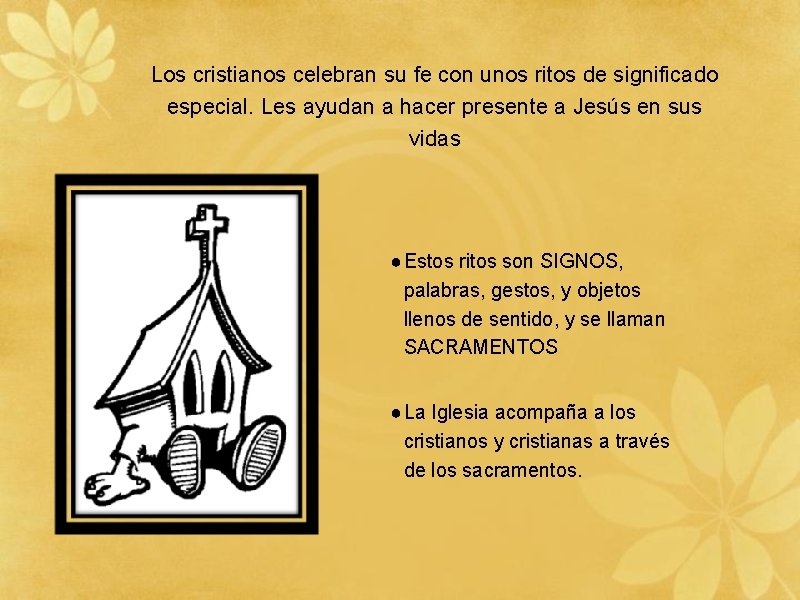 Los cristianos celebran su fe con unos ritos de significado especial. Les ayudan a