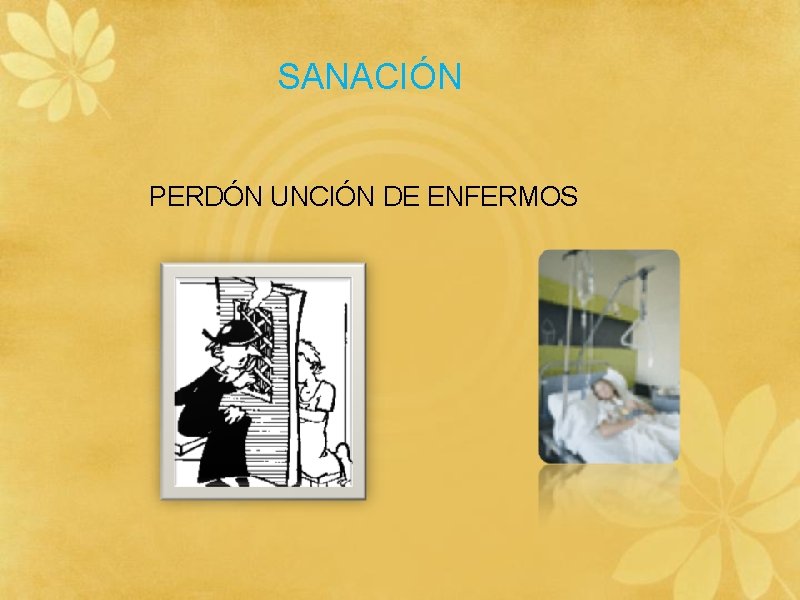 SANACIÓN PERDÓN UNCIÓN DE ENFERMOS 