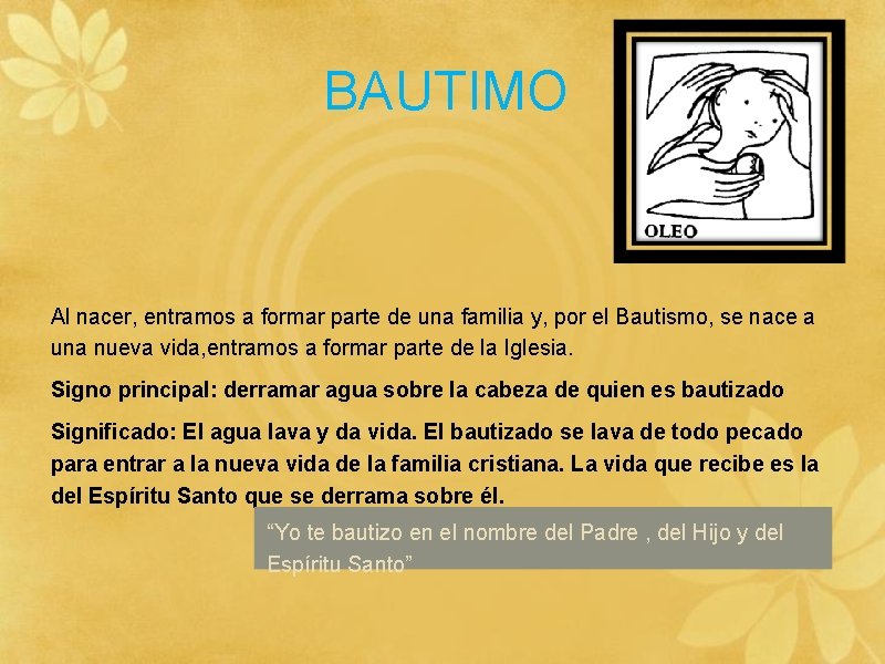 BAUTIMO Al nacer, entramos a formar parte de una familia y, por el Bautismo,