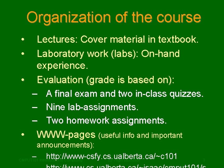 Organization of the course • • Lectures: Cover material in textbook. Laboratory work (labs):