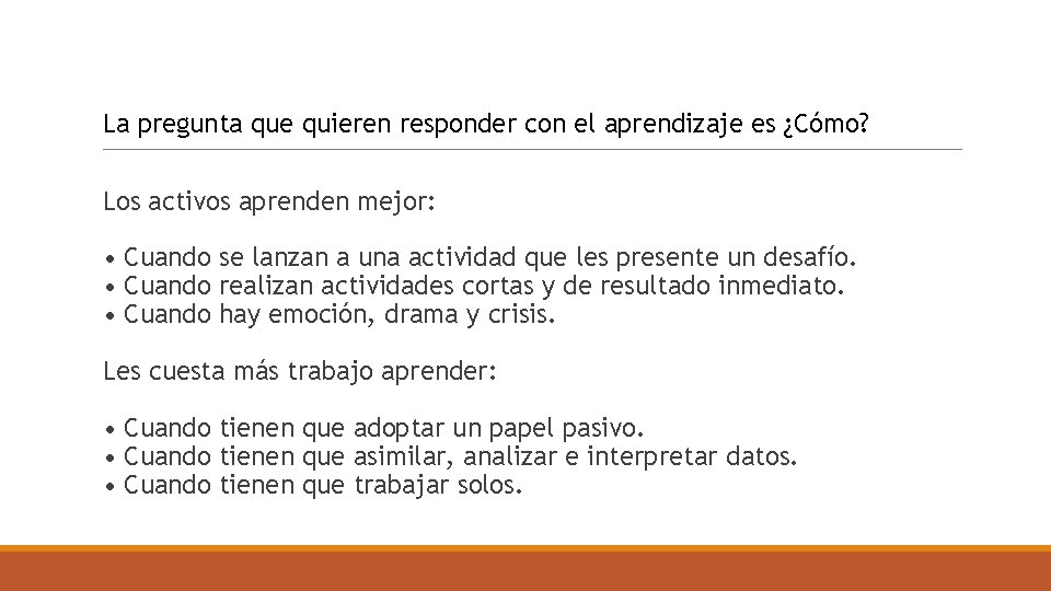 La pregunta que quieren responder con el aprendizaje es ¿Cómo? Los activos aprenden mejor: