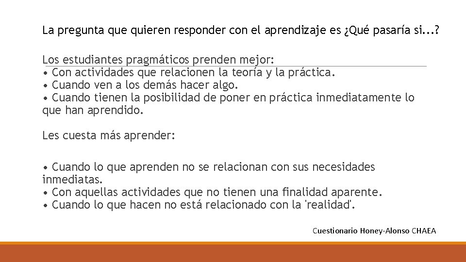 La pregunta que quieren responder con el aprendizaje es ¿Qué pasaría si. . .