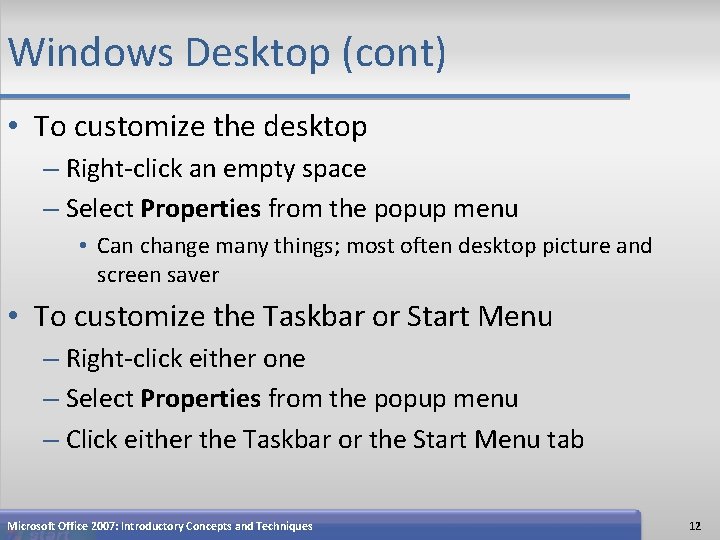 Windows Desktop (cont) • To customize the desktop – Right-click an empty space –