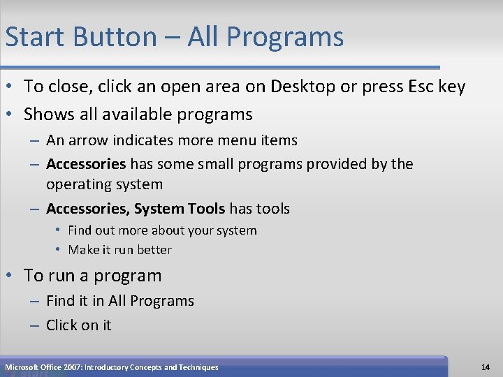 Start Button – All Programs • To close, click an open area on Desktop