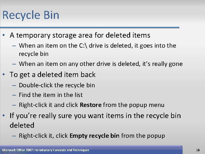 Recycle Bin • A temporary storage area for deleted items – When an item