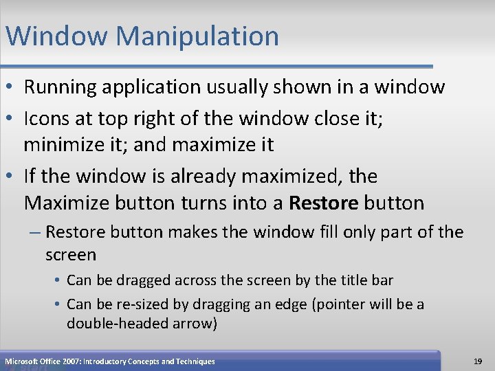 Window Manipulation • Running application usually shown in a window • Icons at top