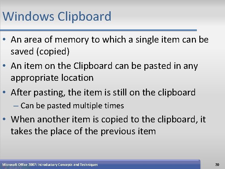 Windows Clipboard • An area of memory to which a single item can be