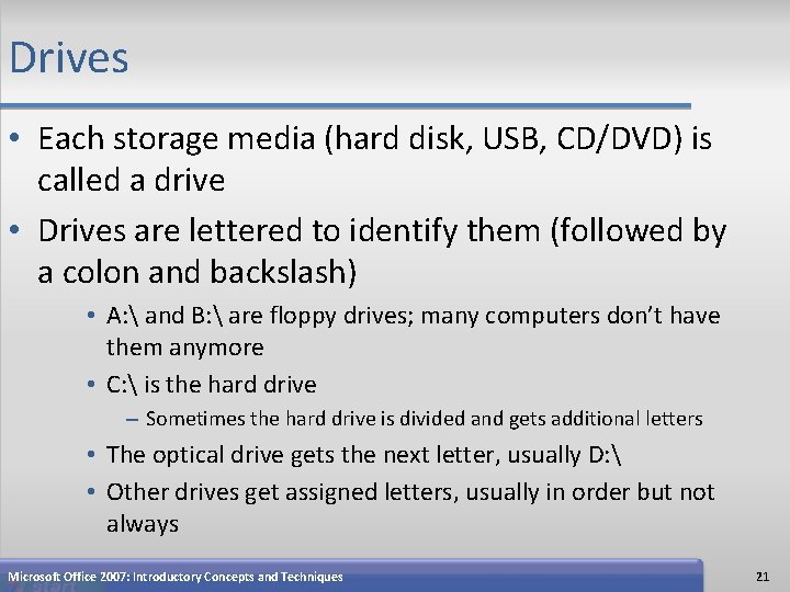 Drives • Each storage media (hard disk, USB, CD/DVD) is called a drive •