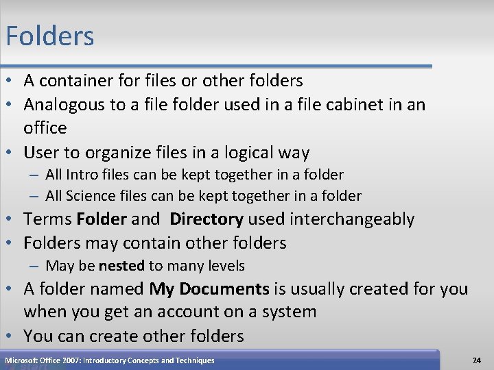 Folders • A container for files or other folders • Analogous to a file