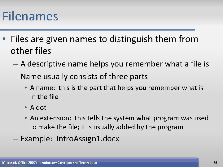 Filenames • Files are given names to distinguish them from other files – A