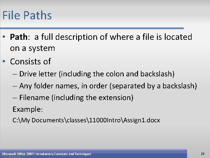 File Paths • Path: a full description of where a file is located on