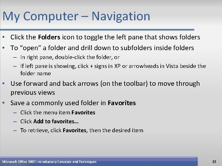 My Computer – Navigation • Click the Folders icon to toggle the left pane