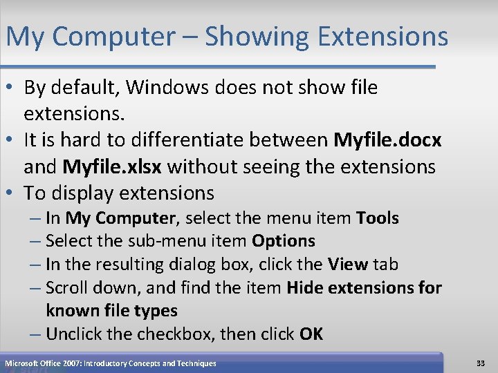 My Computer – Showing Extensions • By default, Windows does not show file extensions.