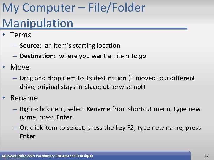 My Computer – File/Folder Manipulation • Terms – Source: an item’s starting location –