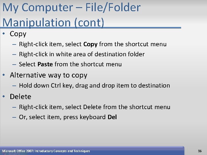 My Computer – File/Folder Manipulation (cont) • Copy – Right-click item, select Copy from