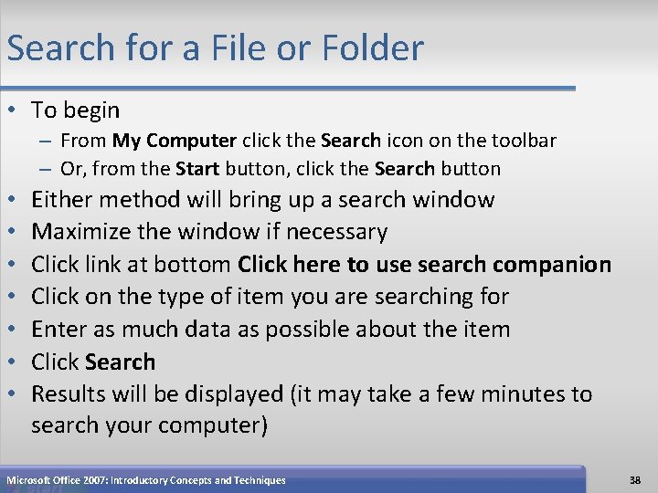 Search for a File or Folder • To begin – From My Computer click