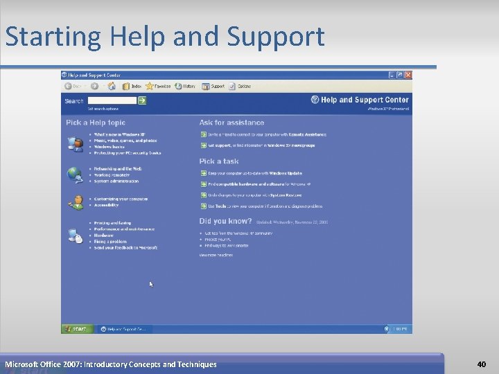 Starting Help and Support Microsoft Office 2007: Introductory Concepts and Techniques 40 