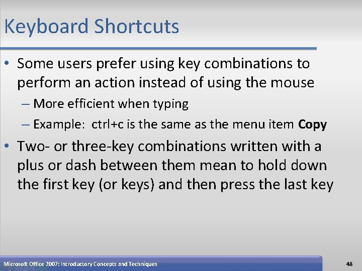 Keyboard Shortcuts • Some users prefer using key combinations to perform an action instead