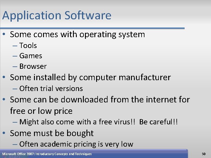 Application Software • Some comes with operating system – Tools – Games – Browser