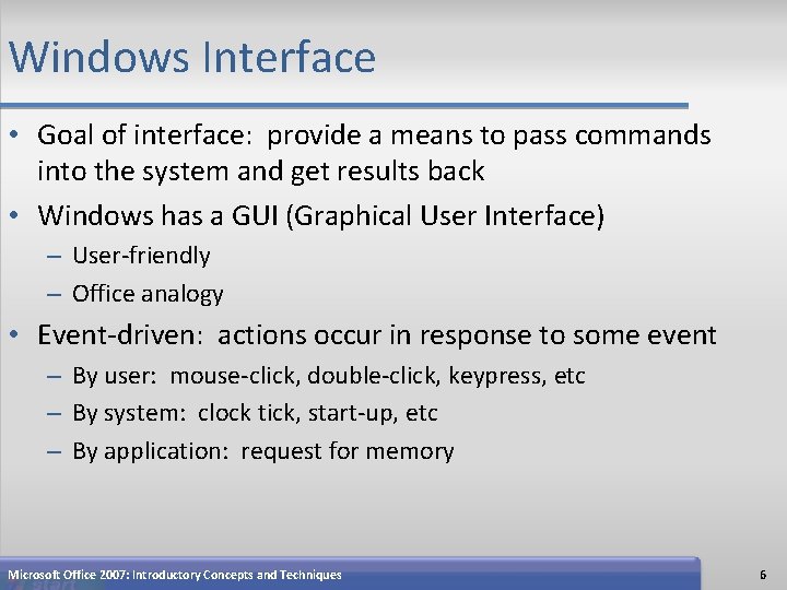 Windows Interface • Goal of interface: provide a means to pass commands into the