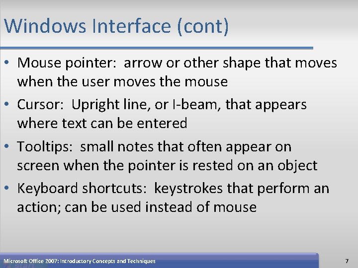 Windows Interface (cont) • Mouse pointer: arrow or other shape that moves when the