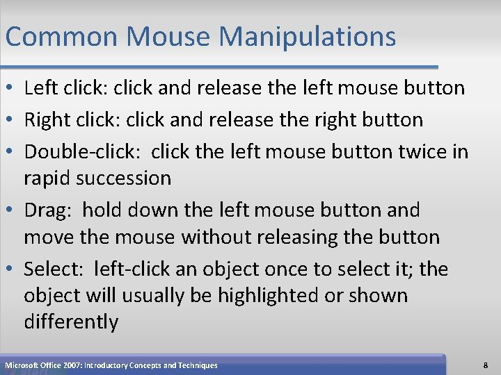 Common Mouse Manipulations • Left click: click and release the left mouse button •