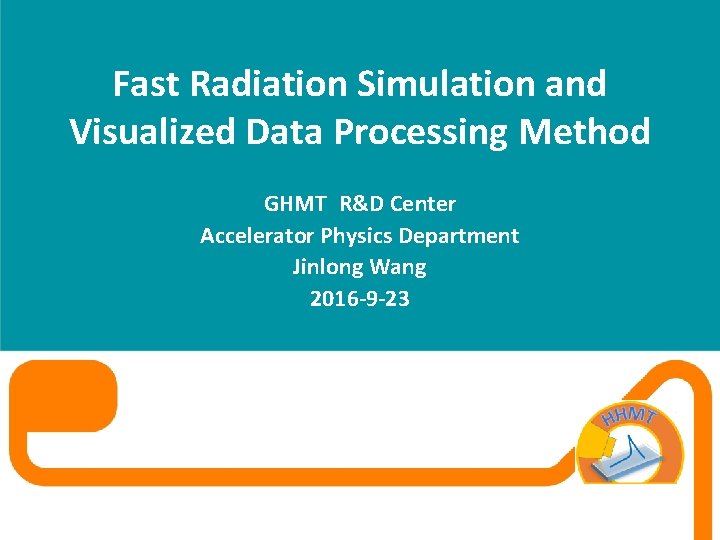 Fast Radiation Simulation and Visualized Data Processing Method GHMT R&D Center Accelerator Physics Department