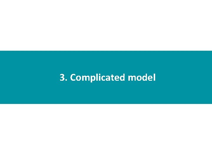 3. Complicated model 