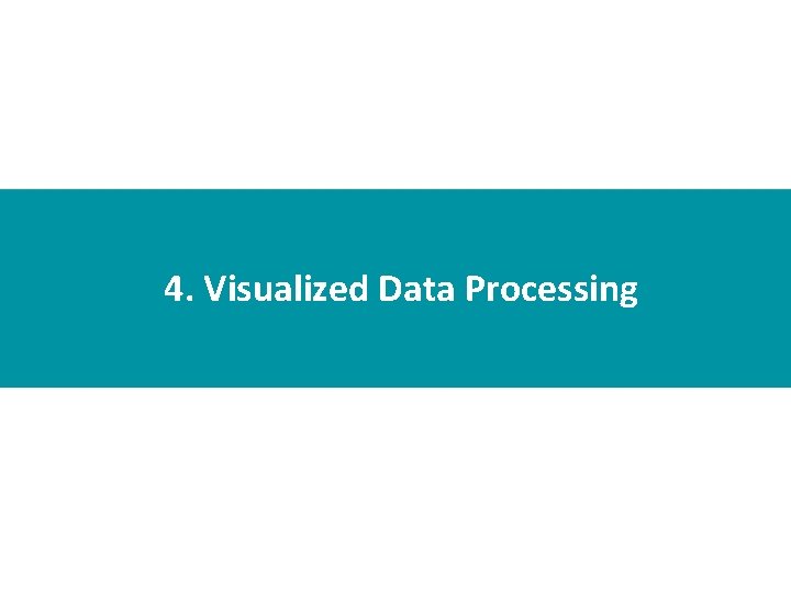 4. Visualized Data Processing 