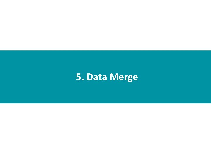 5. Data Merge 
