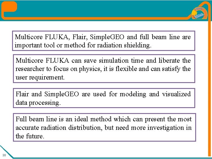 Multicore FLUKA, Flair, Simple. GEO and full beam line are important tool or method