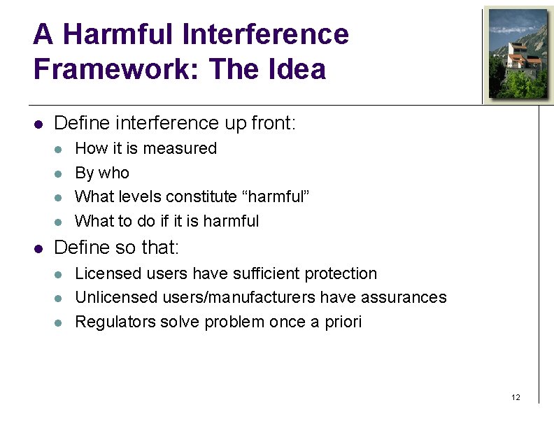 A Harmful Interference Framework: The Idea l Define interference up front: l l l