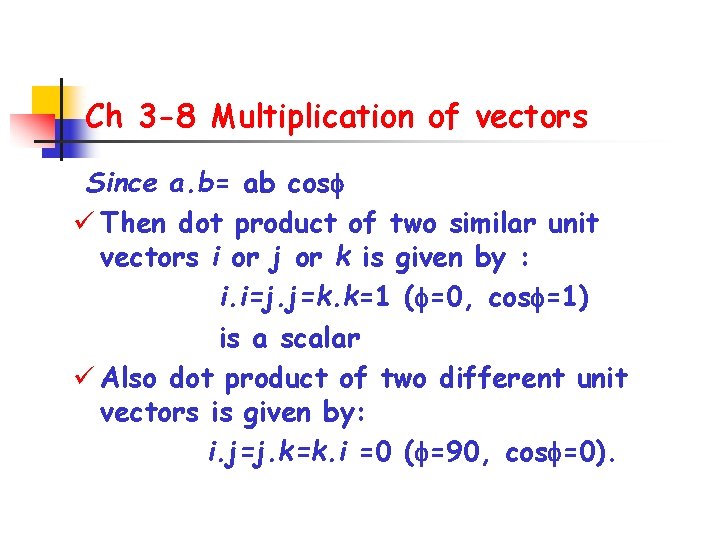 Ch 3 -8 Multiplication of vectors Since a. b= ab cos ü Then dot