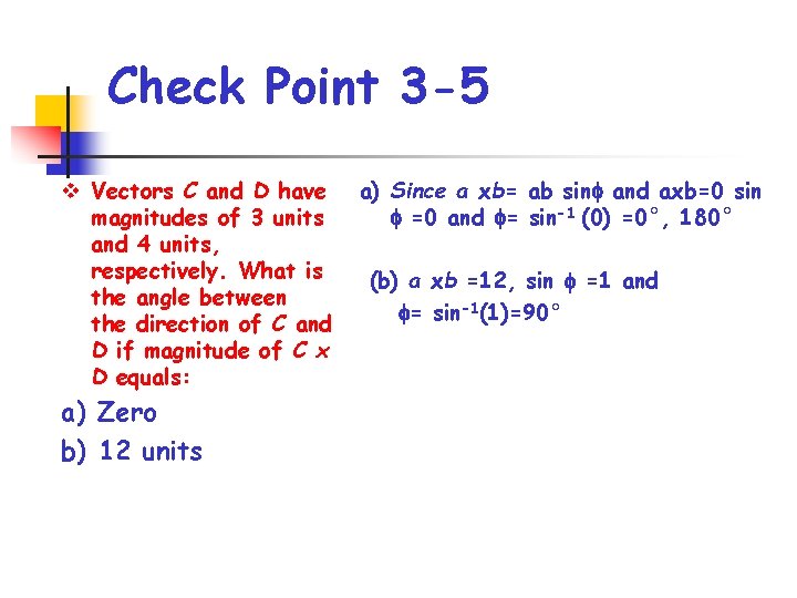 Check Point 3 -5 v Vectors C and D have magnitudes of 3 units