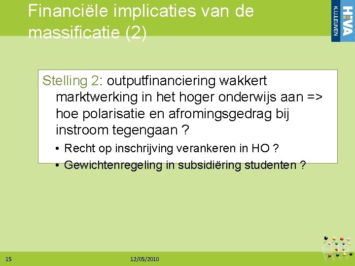 Financiële implicaties van de massificatie (2) Stelling 2: outputfinanciering wakkert marktwerking in het hoger