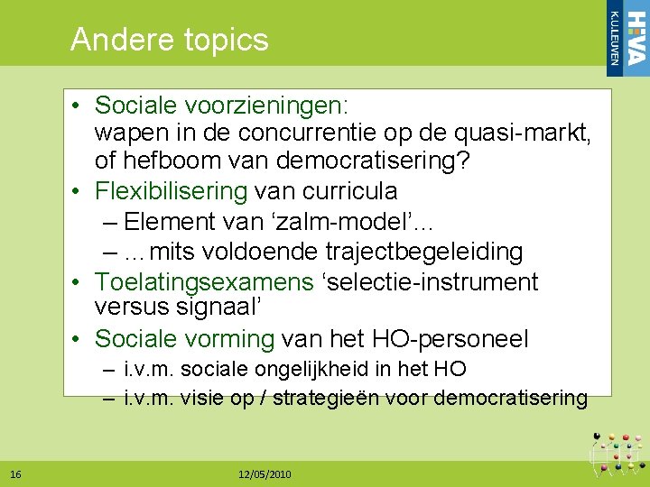 Andere topics • Sociale voorzieningen: wapen in de concurrentie op de quasi-markt, of hefboom