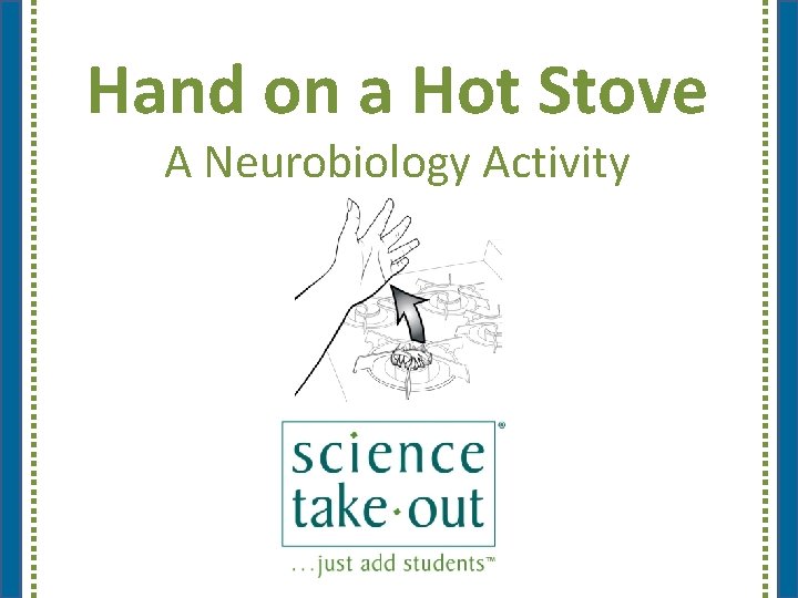 Hand on a Hot Stove A Neurobiology Activity 