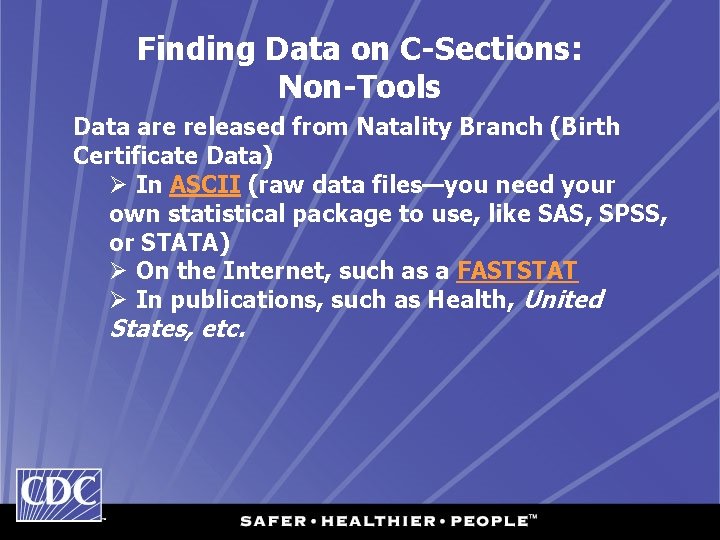 Finding Data on C-Sections: Non-Tools Data are released from Natality Branch (Birth Certificate Data)