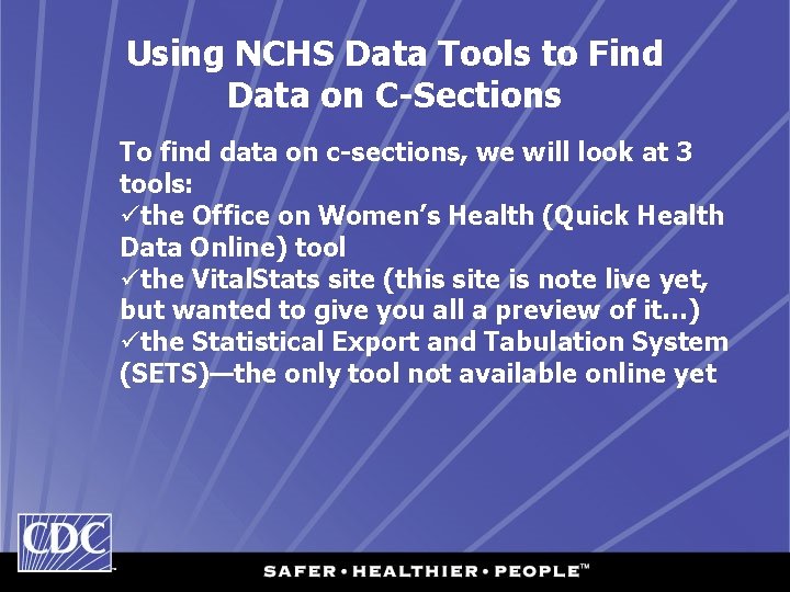 Using NCHS Data Tools to Find Data on C-Sections To find data on c-sections,