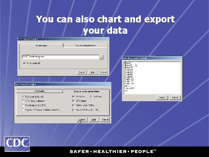 You can also chart and export your data You can also chart and export your data