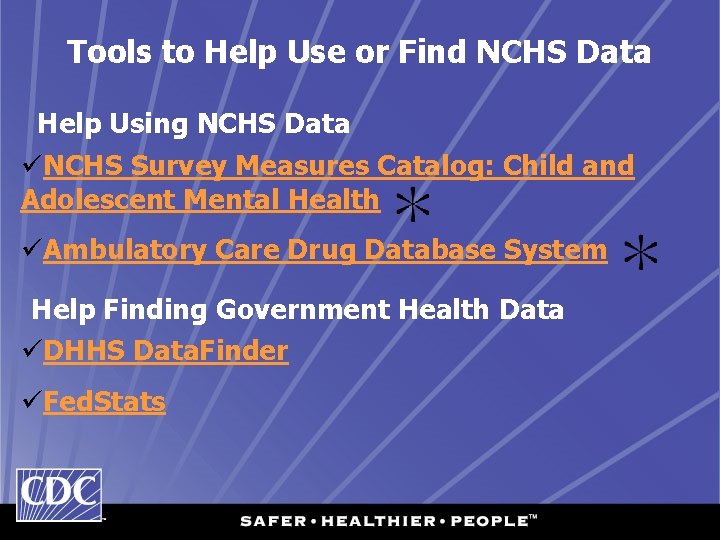 Tools to Help Use or Find NCHS Data Help Using NCHS Data üNCHS Survey