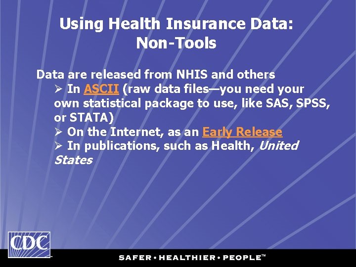 Using Health Insurance Data: Non-Tools Data are released from NHIS and others Ø In