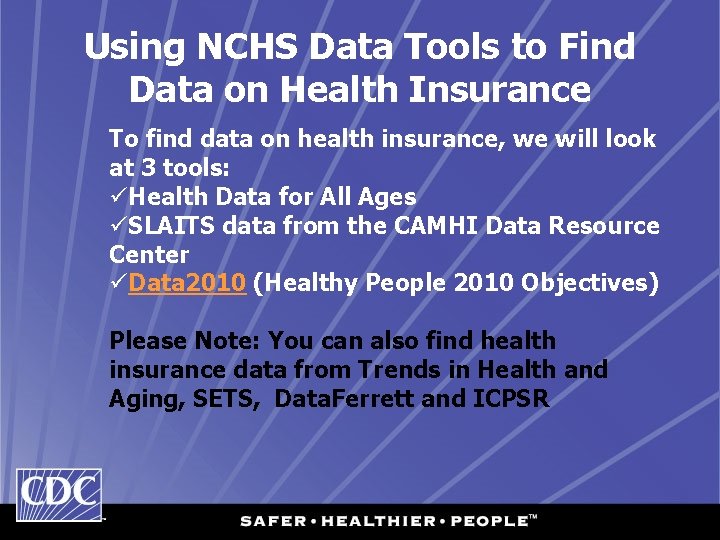 Using NCHS Data Tools to Find Data on Health Insurance To find data on