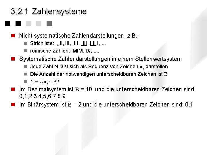 3. 2. 1 Zahlensysteme n Nicht systematische Zahlendarstellungen, z. B. : n Strichliste: I,