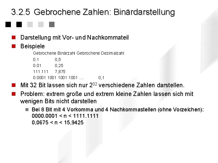 3. 2. 5 Gebrochene Zahlen: Binärdarstellung n Darstellung mit Vor- und Nachkommateil n Beispiele