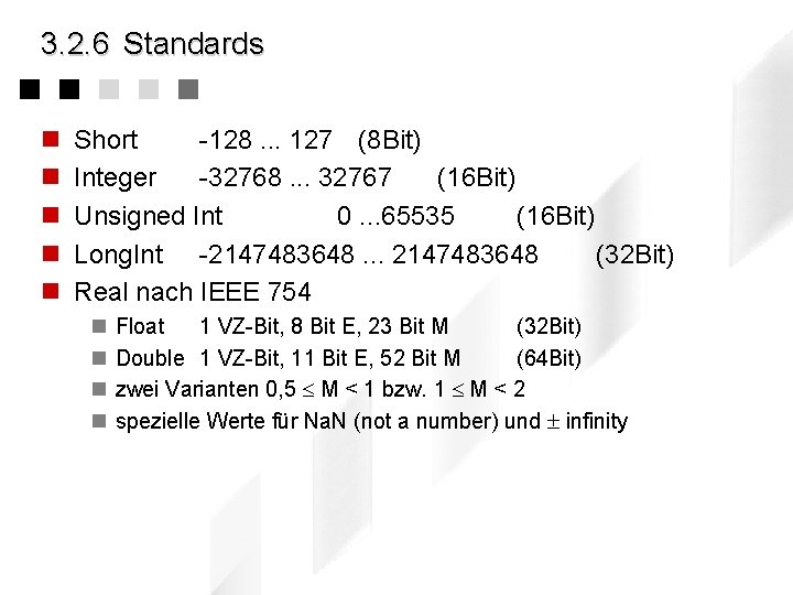 3. 2. 6 Standards n n n Short -128. . . 127 (8 Bit)