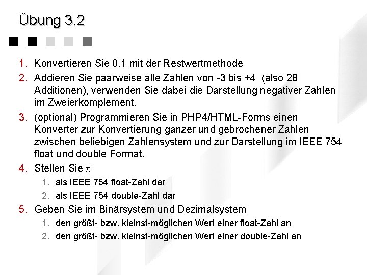 Übung 3. 2 1. Konvertieren Sie 0, 1 mit der Restwertmethode 2. Addieren Sie